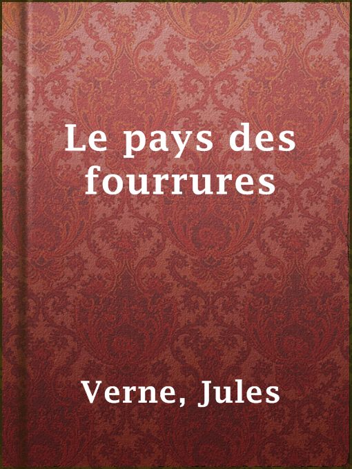 Title details for Le pays des fourrures by Jules Verne - Available